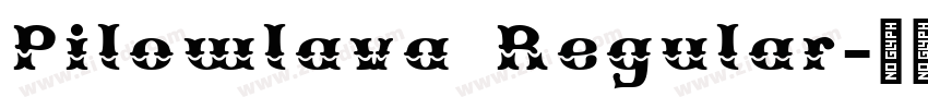 Pilowlava Regular字体转换 Pilowlava Regular字体转换